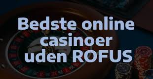 Oplev de Bedste Online Casinoer Uden ROFUS -1722818950 Oplev de Bedste Online Casinoer Uden ROFUS -1722818950