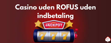 Casinoer uden Rofus En guide til de bedste muligheder
