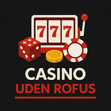 Oplev de Bedste Casinoer Uden Rofus