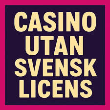Upptäck Fördelarna med Online Casino Utan Svensk Licens 772983004