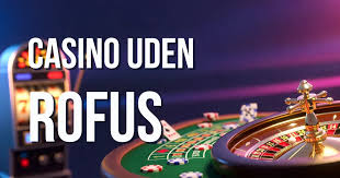 Opdag det bedste online casino uden ROFUS